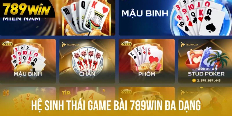 Hệ sinh thái game bài 789win đa dạng