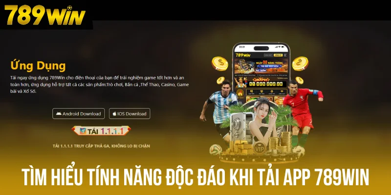 Tìm hiểu tính năng độc đáo khi tải app 789win Tìm hiểu tính năng độc đáo khi tải app 789win
